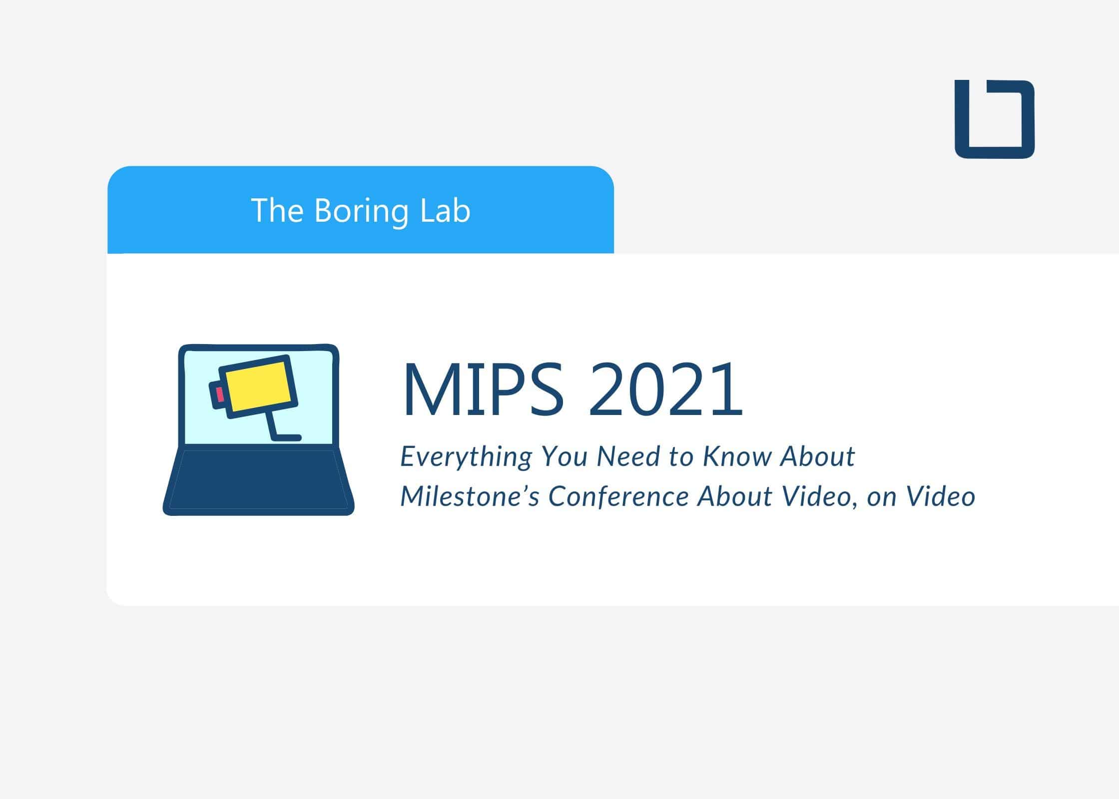 MIPS 2021: Everything You Need to Know About Milestone’s Conference About Video, on Video