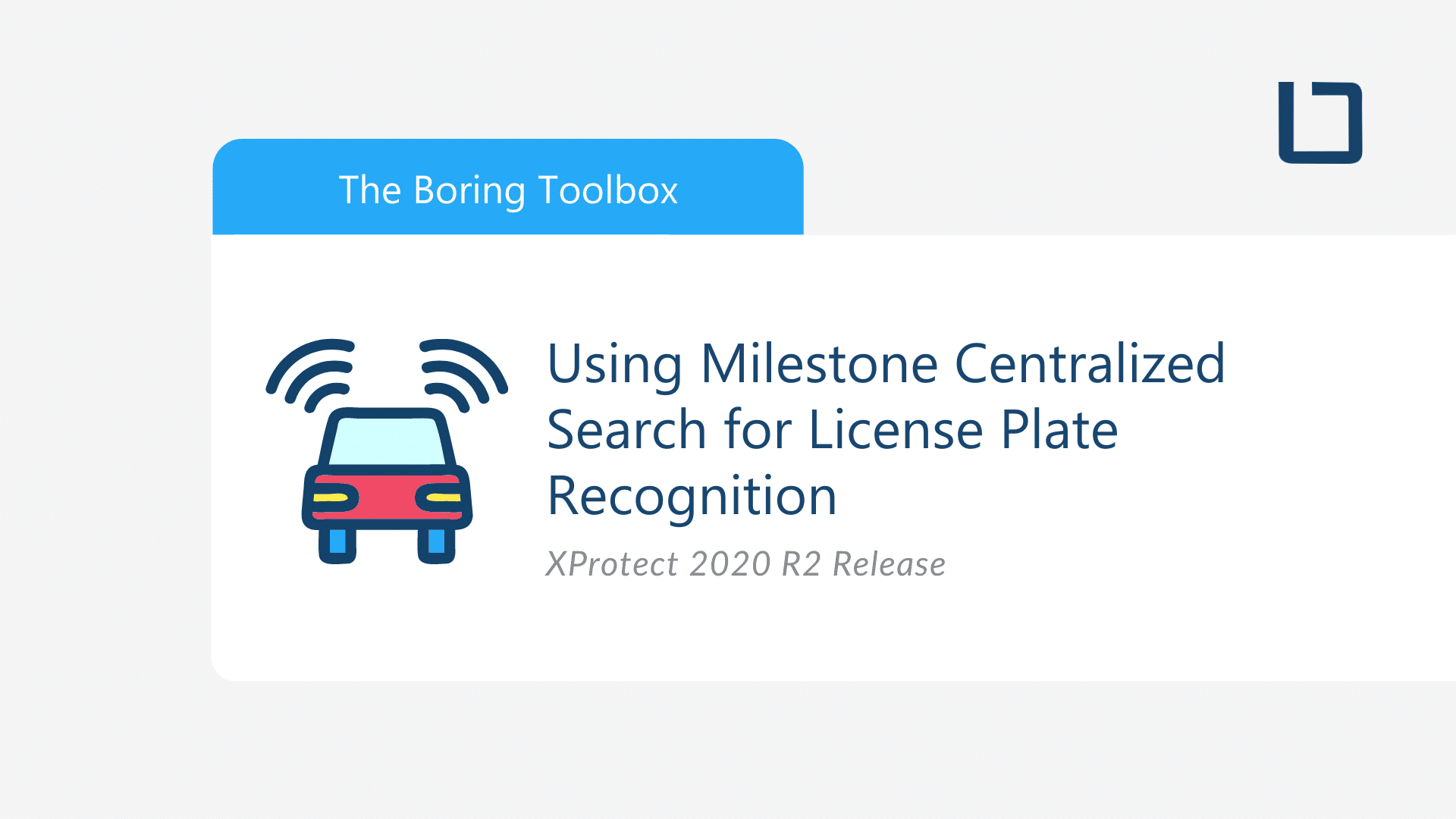 Using Milestone Centralized Search for License Plate Recognition – XProtect 2020 R2 Release