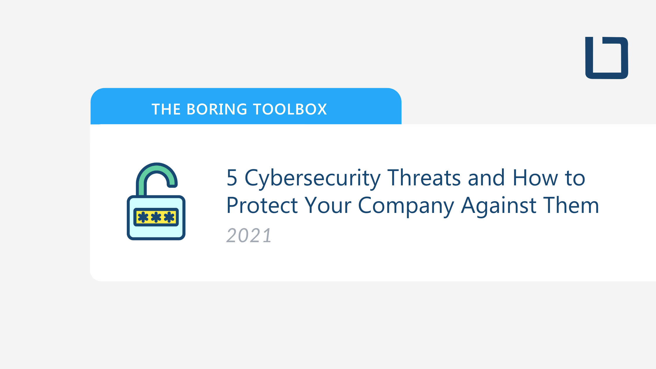 5 Cybersecurity Threats to Your Company and How to Protect Against Them (2021)
