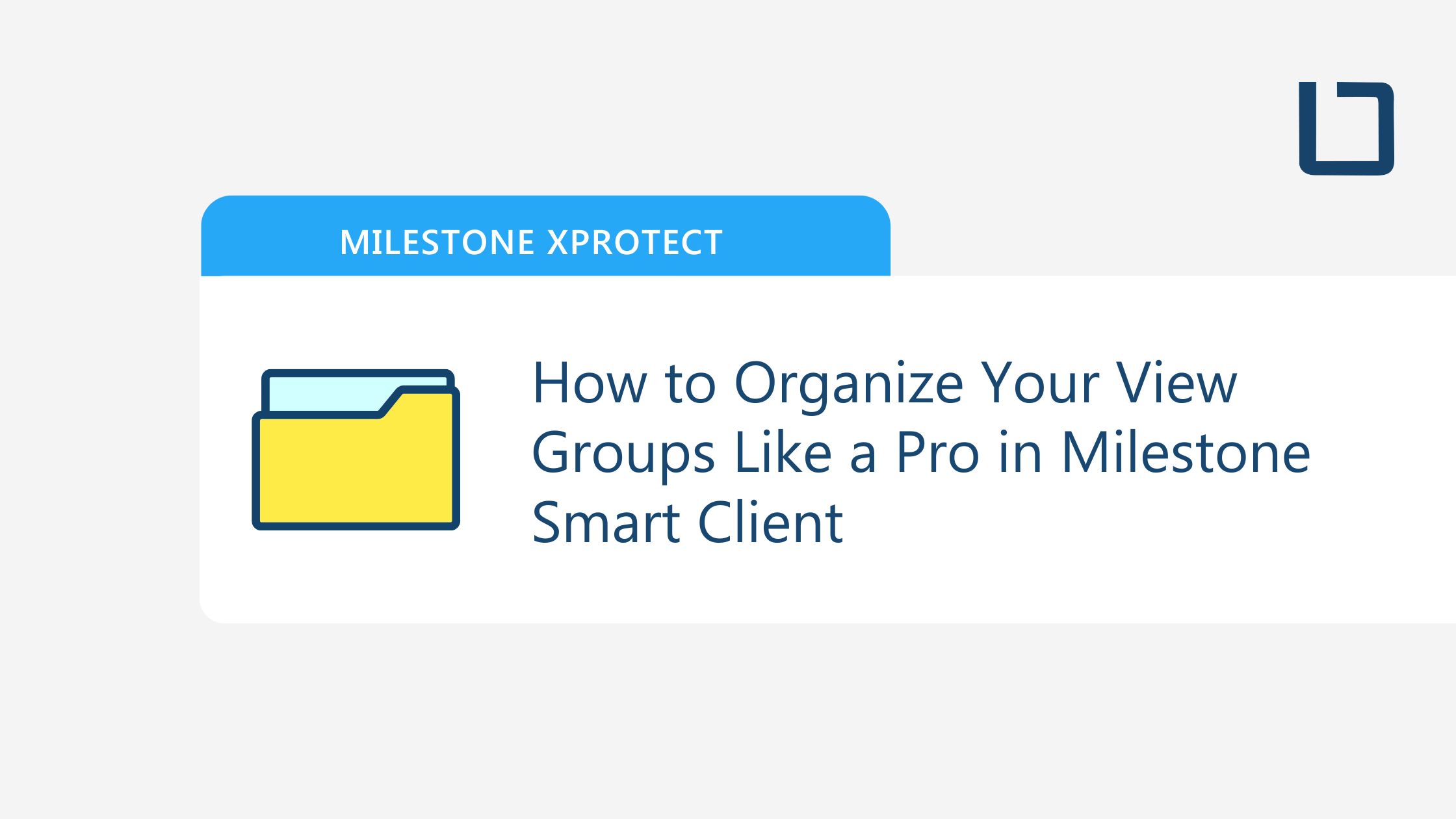 How to Organize Your View Groups Like a Pro in Milestone Smart Client
