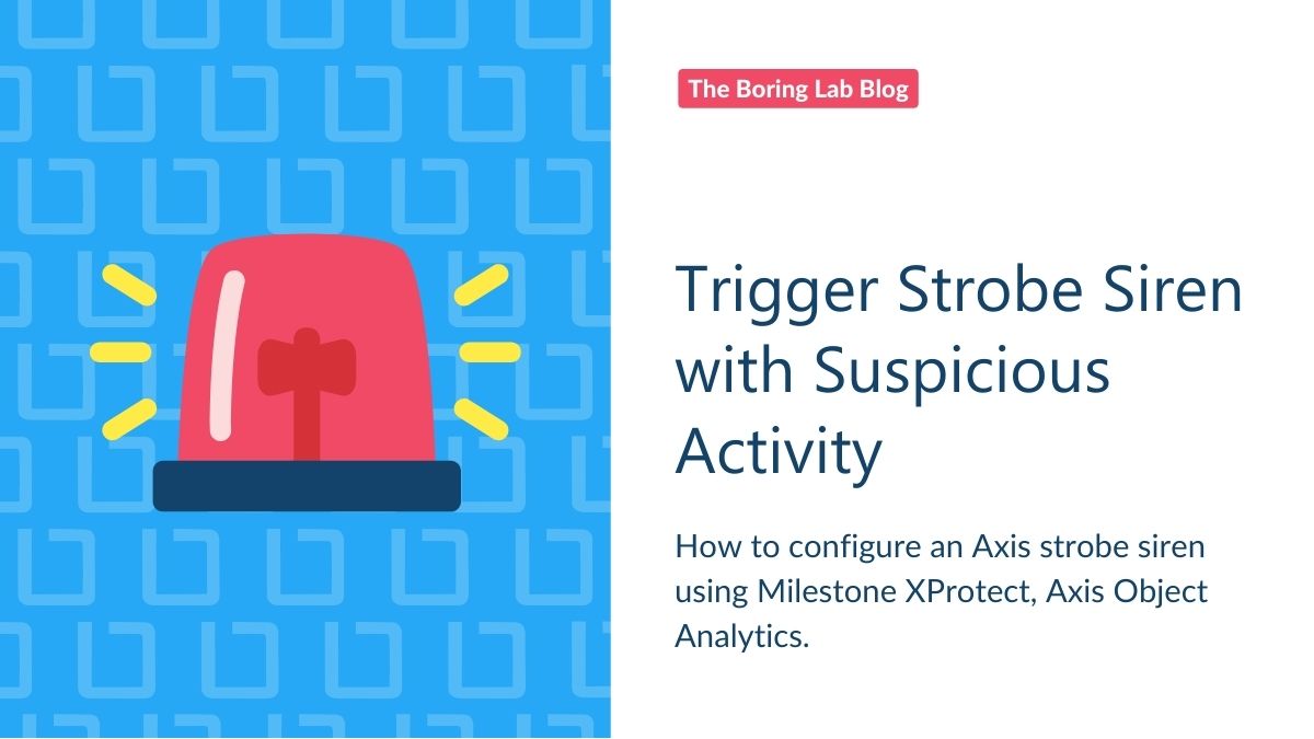 Trigger a Strobe Siren with Axis Object Analytics and Milestone XProtect Rules